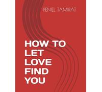 HOW TO LET LOVE FIND YOU