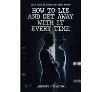 How To Lie and Get Away With It Every Time