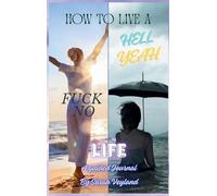 How to Live a Hell Yeah Fuck No Life
