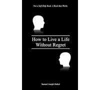 How to Live a Life Without Regret