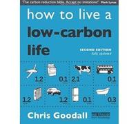 How to Live a Low Carbon Life Chris Goodall (Auteur)