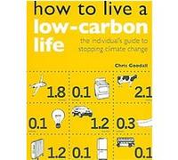 How to Live a Low-carbon Life Chris Goodall (Auteur)
