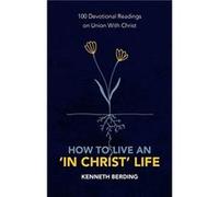 How to Live an In Christ Life by Kenneth Berding Kenneth Berding (Auteur)