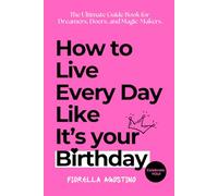 How To Live Every Day Like It's Your Birthday