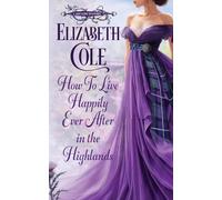 How to Live Happily Ever After in the Highlands: A Scottish Regency Romance