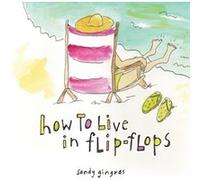 How to Live in FlipFlops by Sandy Gingras Sandy Gingras (Auteur)