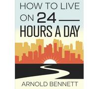 How to Live on 24 Hours a Day