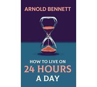 How To Live On 24 Hours A Day
