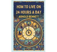 How To Live on 24 Hours a Day