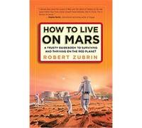How to Live on Mars Robert Zubrin (Auteur)