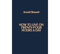 How to Live on Twenty-four Hours a Day