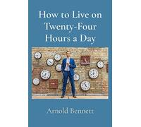 How To Live On Twenty-Four Hours A Day