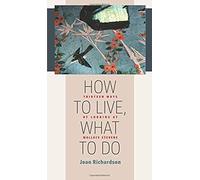 How To Live, What To Do: Thirteen Ways Of Looking At Wallace Stevens