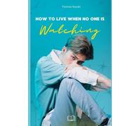 How to Live When No One Is Watching