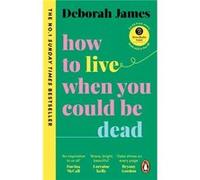 How to Live When You Could Be Dead by Deborah James Deborah James (Auteur)