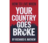 How to Live When Your Country Goes Broke: A Real-World Survival Workbook To Beat the Inflation Cycle, Outsmart Big Shortages, and Stay Debt-Free