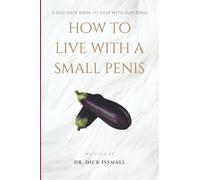 How To Live With a Small Penis: A Funny Novelty Joke Notebook Disguised as a Book. Silly Adult Gag Gift For Men,