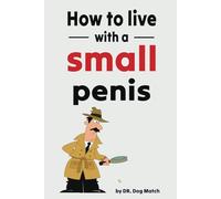 How To Live With A Small Penis: Funny Naughty Inappropriate Novelty Notebook Disguised As A Real Paperback | Adult Joke Gag Gift Prank for Him, Men, Husband, Brother