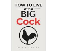 How To Live With Big Cock: A Practical Guide to Confidence, Intimacy, and Style for the Well-Endowed Man, Gift Prank for Men