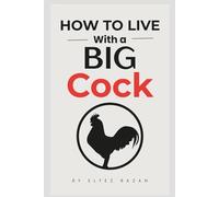 How To Live With Big Cock: A Practical Guide to Confidence, Intimacy, and Style for the Well-Endowed Man, Gift Prank for Men