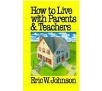 How to Live With Parents and Teachers Eric W. Johnson (Auteur)