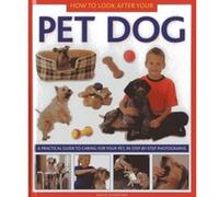 How to Look After Your Pet Dog: A Practical Guide to Caring for Your Pet. in Step-by-step Photographs David Alderton (Auteur)