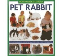 How to Look After Your Pet Rabbit: A Practical Guide to Caring for Your Pet, in Step-by-step Photographs - [Version Originale] David Alderton (Auteur)