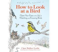 How to Look at a Bird by Clare Walker Leslie Clare Walker Leslie (Auteur)