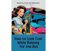 How to Look Cool While Running for the Bus: Funny gift - book with empty lined pages | 6" x 9" (15.24 x 22.86 cm) Part of Collection named "The Unanswerables Collection" | 200 pages, Perfect gag gift