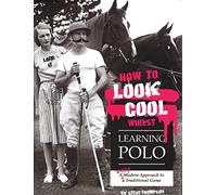 How to Look Cool Whilst Learning Polo