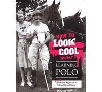 How To Look Cool Whilst Learning Polo: A Very Modern Approach To A Traditional Game