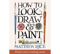 How to Look, Draw & Paint