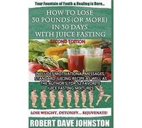 How to Lose 30 Pounds Or More in 30 Days with Juice Fasting by Robert Dave Johnston Other Book Robert Dave Johnston (Auteur)