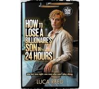 How to Lose a Billionaire’s Son in 24 Hours: An MM Billionaire Romance with One Reckless Bet