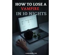 How to Lose a Vampire in 10 Nights: A Paranormal Romantic Comedy