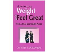 How To Lose Weight And Feel Great