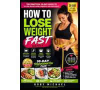 How to Lose Weight Fast-Safely: The Complete 30-Day Weight-Loss System for Adults: Nutrition, Portion Control, Walking, Strength Training, Cravings, Meal Planning, Habits & Long-Term Maintenance