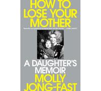 How To Lose Your Mother