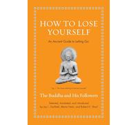 How to Lose Yourself: An Ancient Guide to Letting Go
