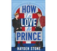 How to Love a Prince: An Opposites Attract Queer MM Romance