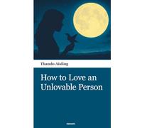 How to Love an Unlovable Person