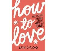 How to Love Cotugno, Katie (Auteur)