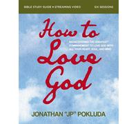 How to Love God Bible Study Guide plus Streaming Video Trading Empty Religion for a Real Relationship - Jonathan Pokluda - HarperChristian Resources - ebook (ePub) - Livre