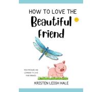 How To Love The Beautiful Friend: Learning To Love and Pray For Your Enemies, Exemplifying Christ