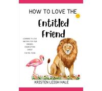How To Love The Entitled Friend: Learning To Love And Pray For Your Enemies, Exemplifying Christ