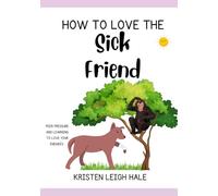 How To Love The Sick Friend: Learning To Love And Pray For Your Enemies, Exemplifying Christ