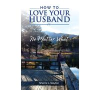 How To Love Your Husband: No Matter What