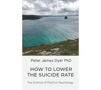 How to Lower the Suicide Rate - The Science of Positive Psychology