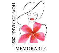 How to make 2026 memorable: A daily journal to make and design your 2026 more memorable and meaningful