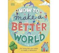 How to Make a Better World by Keilly Swift Keilly Swift (Auteur)